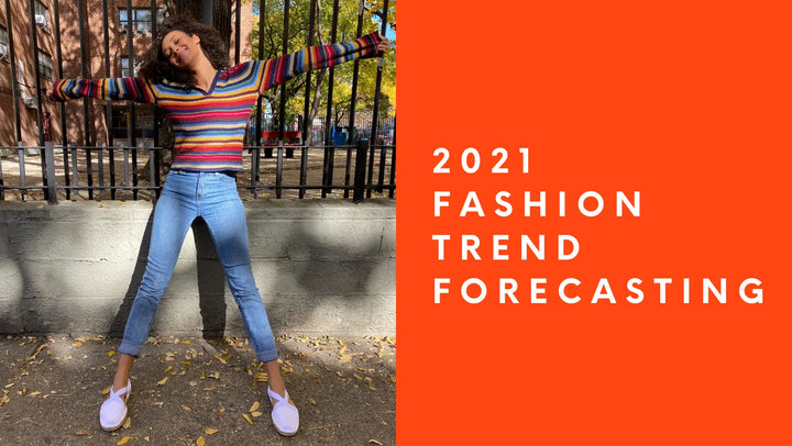 2021 Fashion Trend Forecasting: We’ve Got You Covered!